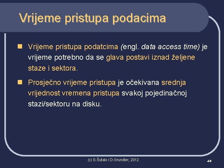 Vrijeme pristupa podacima n Vrijeme pristupa podatcima (engl. data access time) je vrijeme potrebno