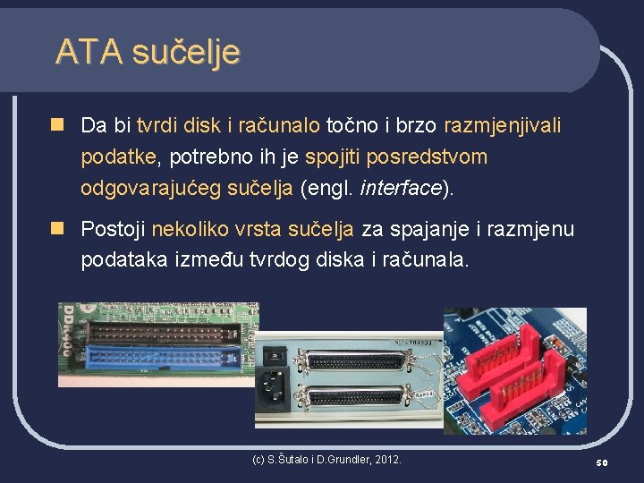 ATA sučelje n Da bi tvrdi disk i računalo točno i brzo razmjenjivali podatke,