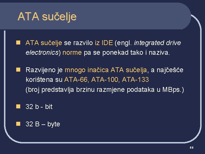 ATA sučelje n ATA sučelje se razvilo iz IDE (engl. integrated drive electronics) norme