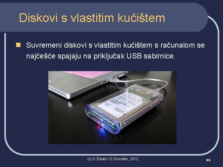 Diskovi s vlastitim kućištem n Suvremeni diskovi s vlastitim kućištem s računalom se najčešće