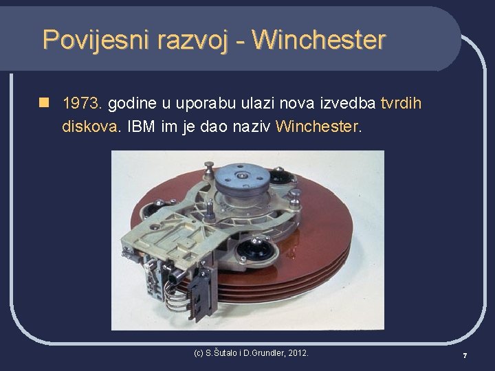 Povijesni razvoj - Winchester n 1973. godine u uporabu ulazi nova izvedba tvrdih diskova.