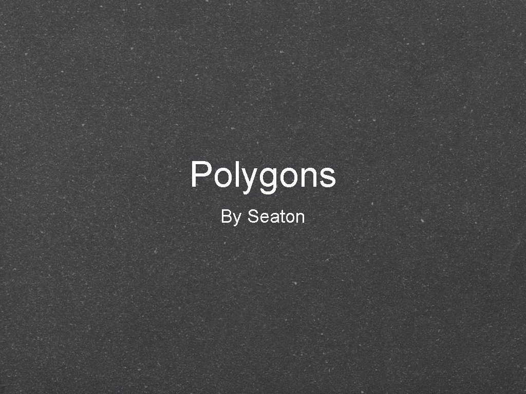 Polygons By Seaton 