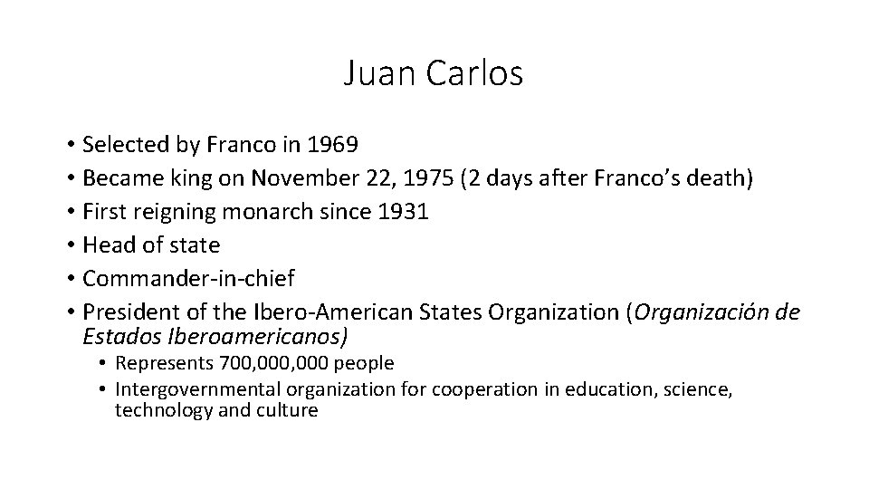 Juan Carlos • Selected by Franco in 1969 • Became king on November 22,