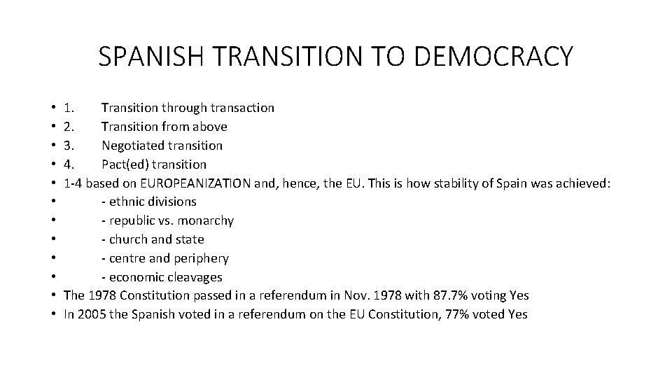SPANISH TRANSITION TO DEMOCRACY • • • 1. Transition through transaction 2. Transition from
