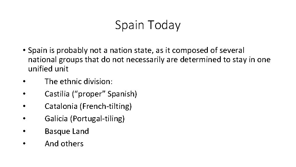 Spain Today • Spain is probably not a nation state, as it composed of