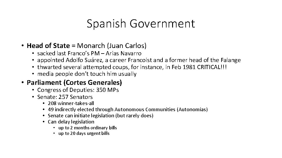 Spanish Government • Head of State = Monarch (Juan Carlos) • • sacked last