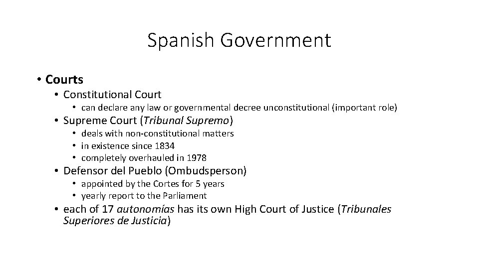 Spanish Government • Courts • Constitutional Court • can declare any law or governmental