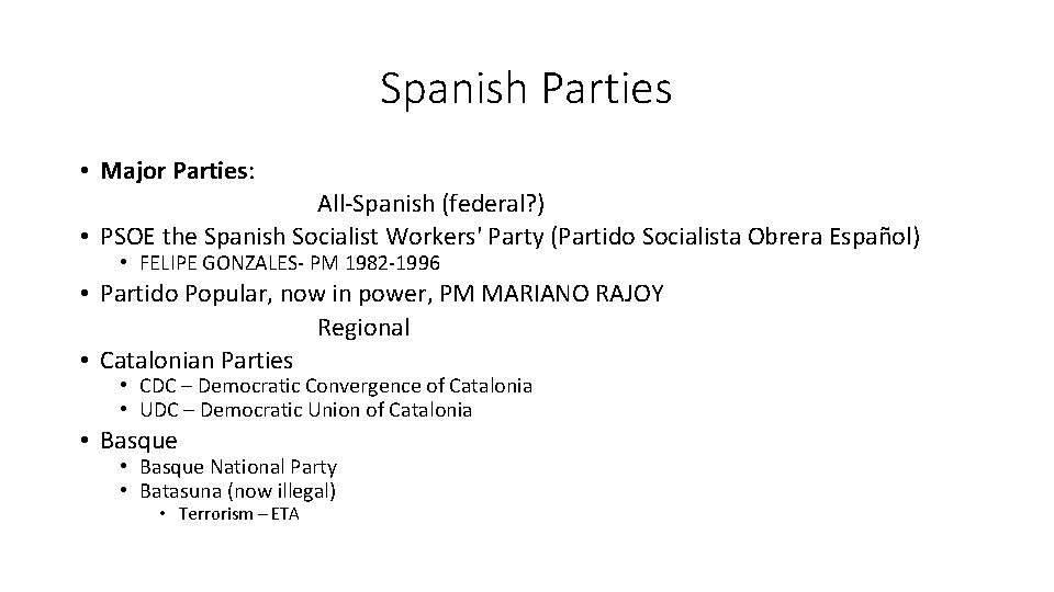 Spanish Parties • Major Parties: All-Spanish (federal? ) • PSOE the Spanish Socialist Workers'