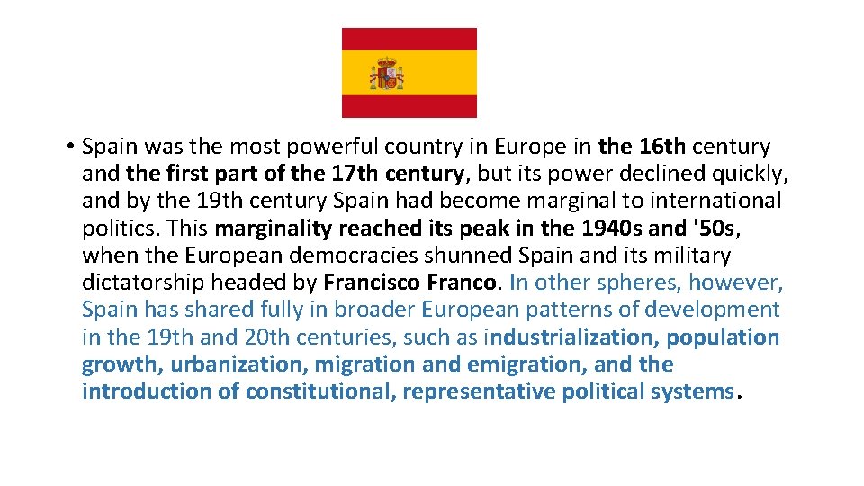  • Spain was the most powerful country in Europe in the 16 th