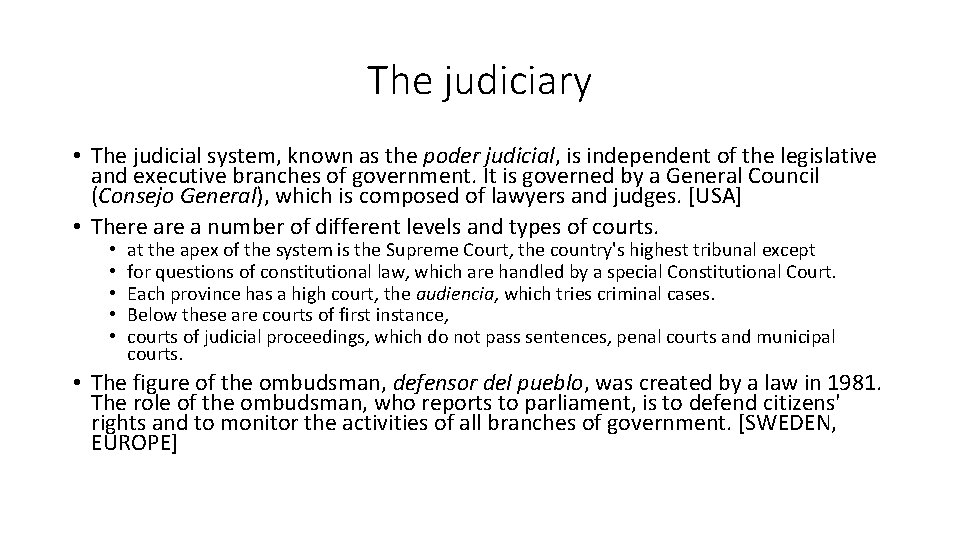 The judiciary • The judicial system, known as the poder judicial, is independent of