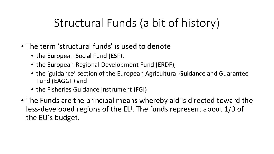 Structural Funds (a bit of history) • The term ‘structural funds’ is used to