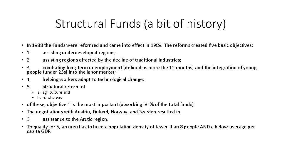 Structural Funds (a bit of history) In 1988 the Funds were reformed and came