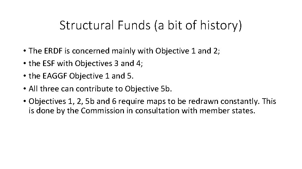 Structural Funds (a bit of history) • The ERDF is concerned mainly with Objective