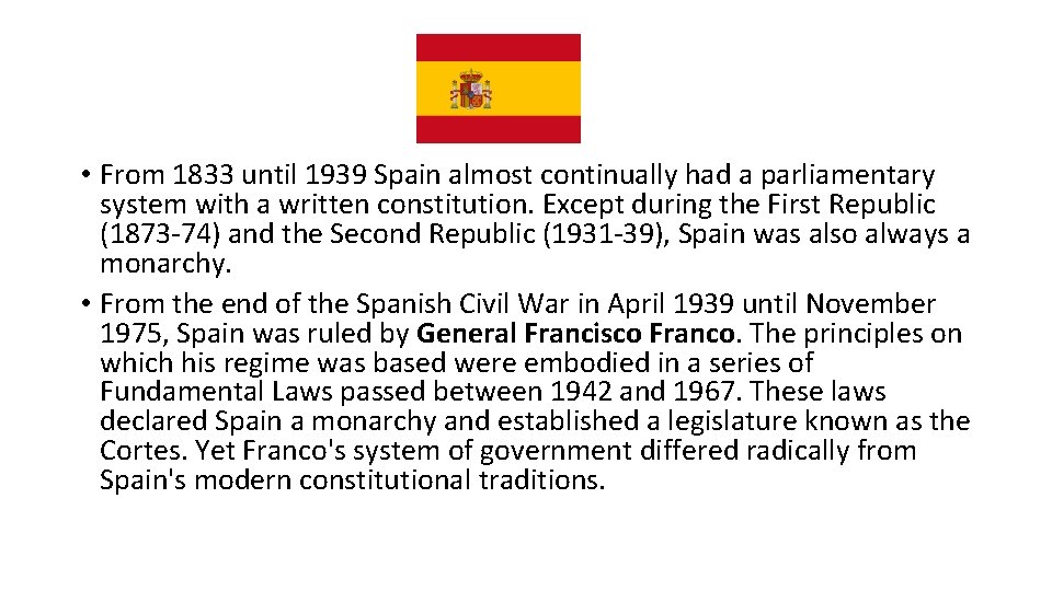  • From 1833 until 1939 Spain almost continually had a parliamentary system with