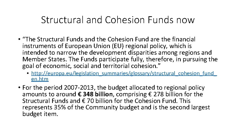 Structural and Cohesion Funds now • “The Structural Funds and the Cohesion Fund are