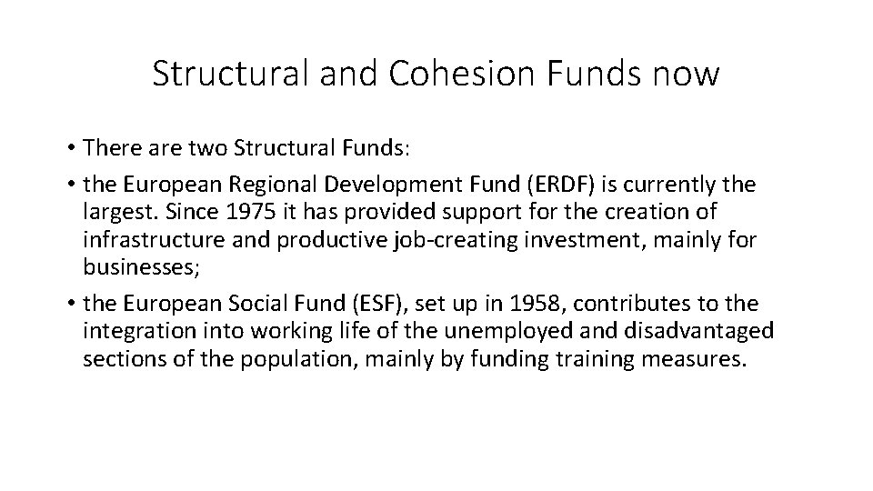 Structural and Cohesion Funds now • There are two Structural Funds: • the European