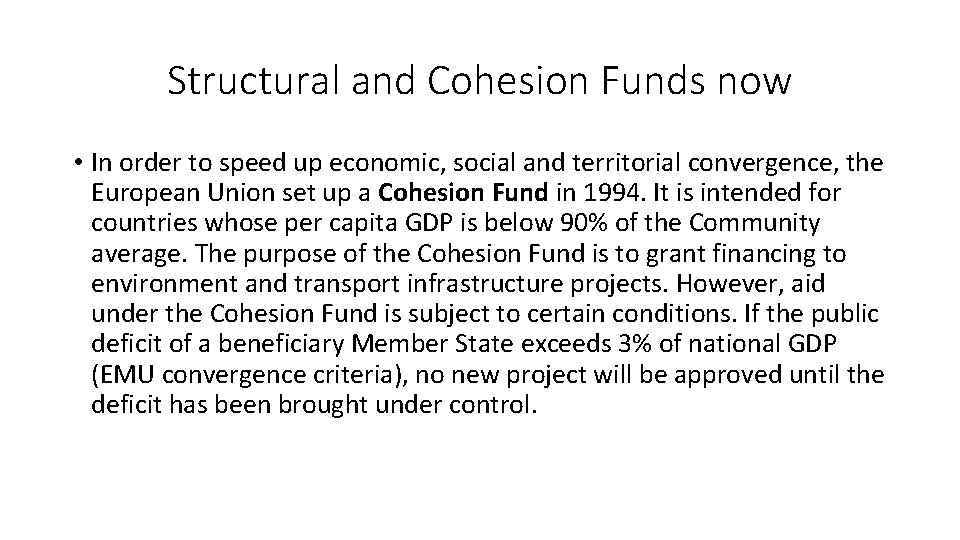 Structural and Cohesion Funds now • In order to speed up economic, social and