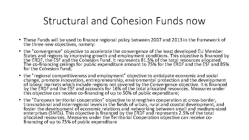 Structural and Cohesion Funds now • These Funds will be used to finance regional