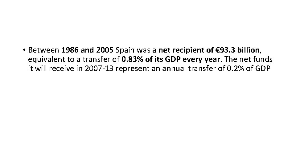  • Between 1986 and 2005 Spain was a net recipient of € 93.