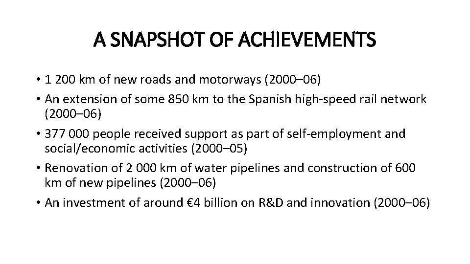 A SNAPSHOT OF ACHIEVEMENTS • 1 200 km of new roads and motorways (2000–