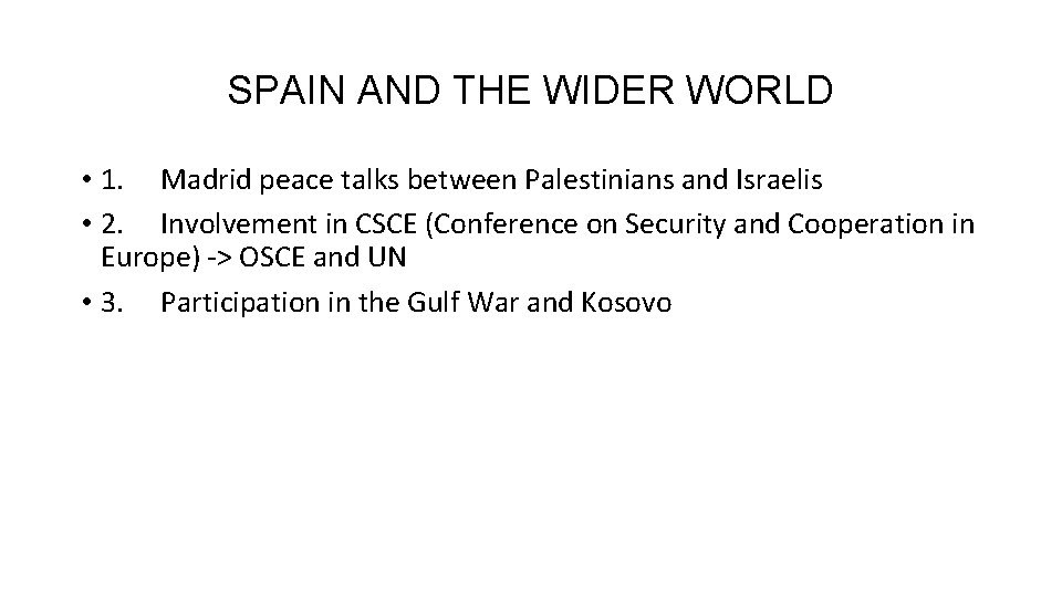 SPAIN AND THE WIDER WORLD • 1. Madrid peace talks between Palestinians and Israelis