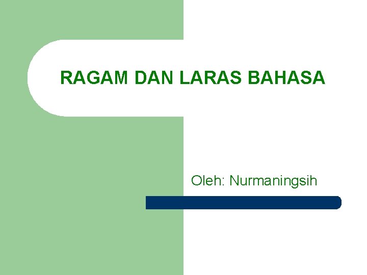 RAGAM DAN LARAS BAHASA Oleh: Nurmaningsih 