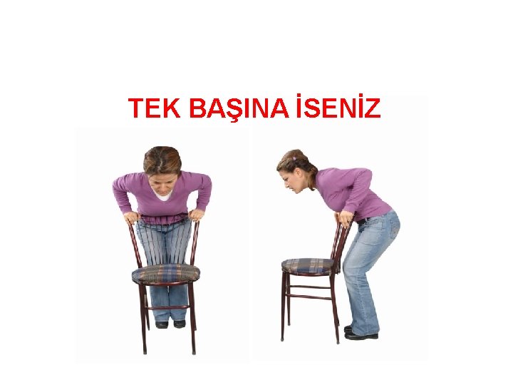 TEK BAŞINA İSENİZ 