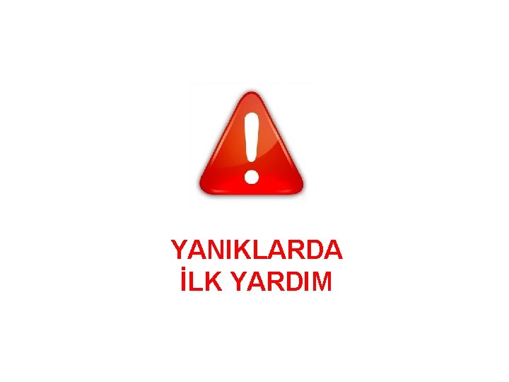 YANIKLARDA İLK YARDIM 