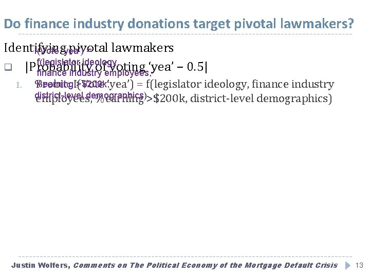 Do finance industry donations target pivotal lawmakers? Identifying pivotal lawmakers I(Vote ‘yea’) = f(legislator