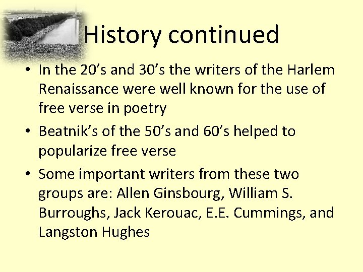 History continued • In the 20’s and 30’s the writers of the Harlem Renaissance