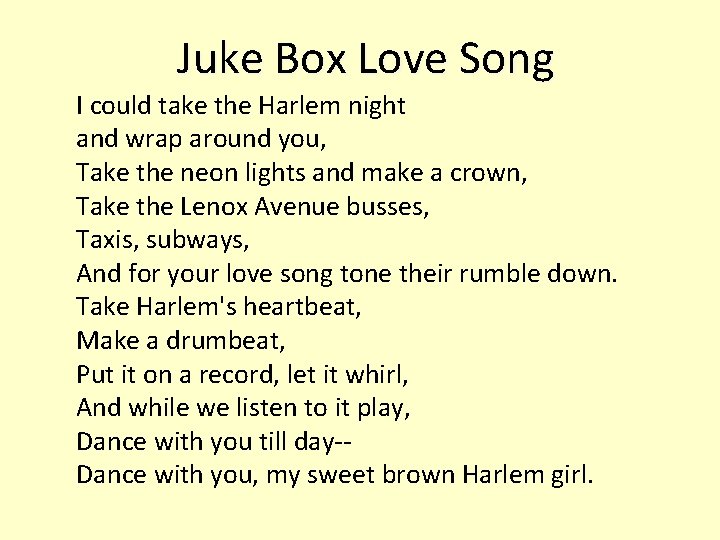 Juke Box Love Song I could take the Harlem night and wrap around you,