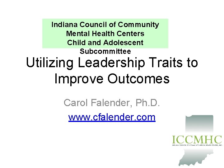 Indiana Council of Community Mental Health Centers Child and Adolescent Subcommittee Utilizing Leadership Traits