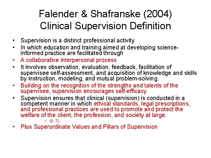 Falender & Shafranske (2004) Clinical Supervision Definition • Supervision is a distinct professional activity