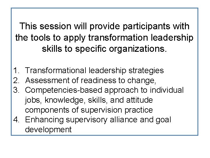 This session will provide participants with the tools to apply transformation leadership skills to