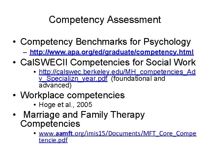 Competency Assessment • Competency Benchmarks for Psychology – http: //www. apa. org/ed/graduate/competency. html •