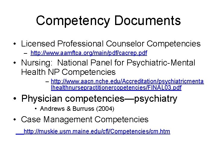 Competency Documents • Licensed Professional Counselor Competencies – http: //www. aamftca. org/main/pdf/cacrep. pdf •