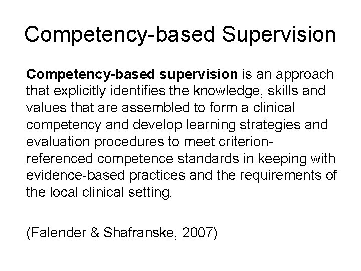 Competency-based Supervision Competency-based supervision is an approach that explicitly identifies the knowledge, skills and