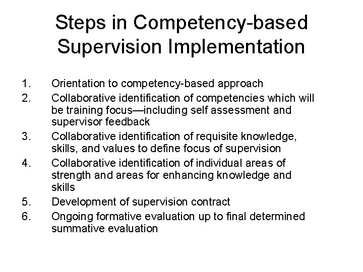 Steps in Competency-based Supervision Implementation 1. 2. 3. 4. 5. 6. Orientation to competency-based