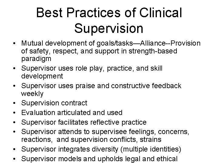 Best Practices of Clinical Supervision • Mutual development of goals/tasks—Alliance--Provision of safety, respect, and