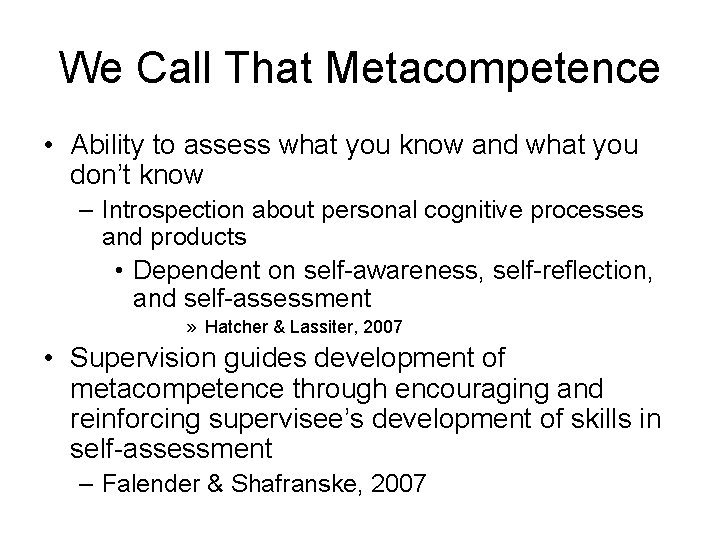 We Call That Metacompetence • Ability to assess what you know and what you