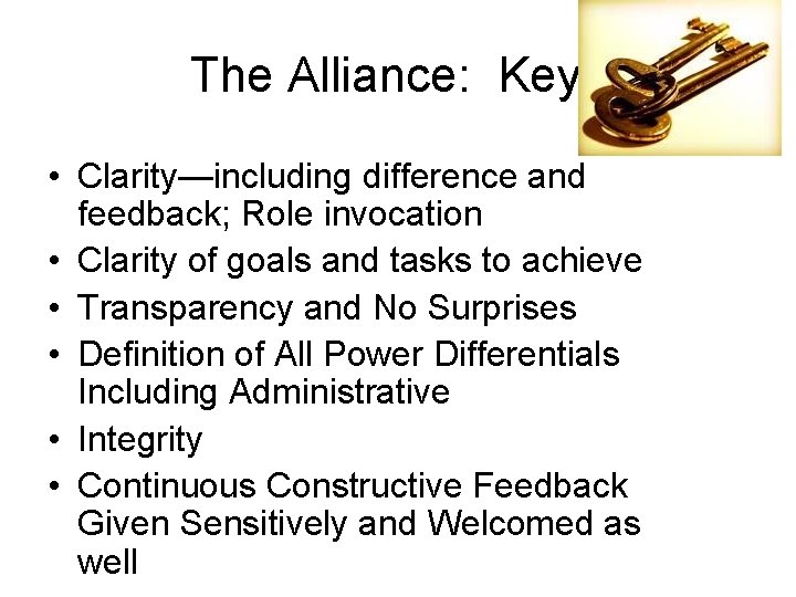 The Alliance: Keys • Clarity—including difference and feedback; Role invocation • Clarity of goals
