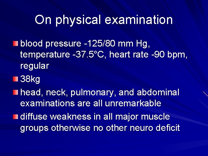 On physical examination blood pressure -125/80 mm Hg, temperature -37. 5°C, heart rate -90