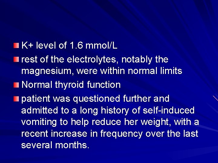 K+ level of 1. 6 mmol/L rest of the electrolytes, notably the magnesium, were