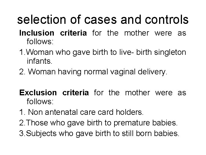 selection of cases and controls Inclusion criteria for the mother were as follows: 1.