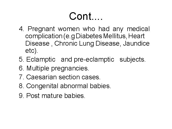 Cont. . 4. Pregnant women who had any medical complication (e. g Diabetes Mellitus,