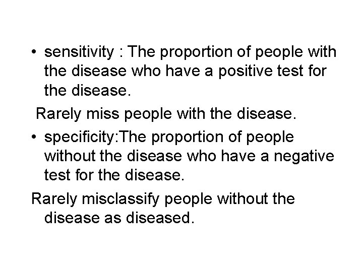  • sensitivity : The proportion of people with the disease who have a