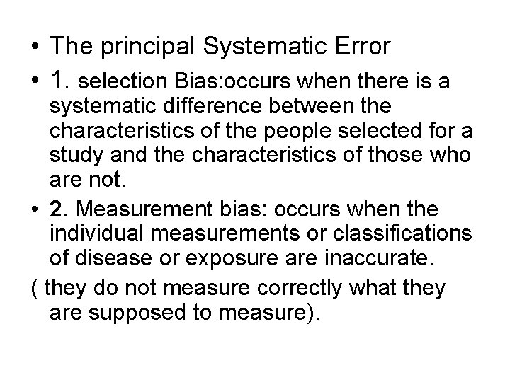  • The principal Systematic Error • 1. selection Bias: occurs when there is