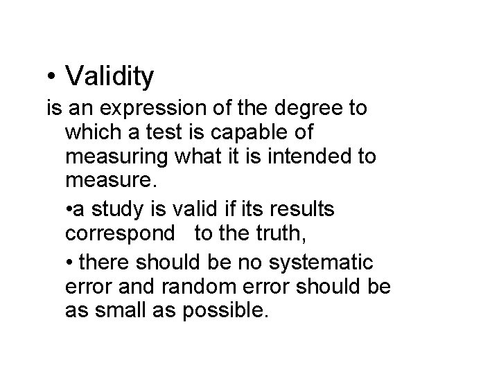 • Validity is an expression of the degree to which a test is