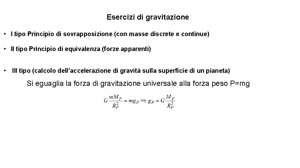 Esercizi di gravitazione • I tipo Principio di sovrapposizione (con masse discrete e continue)