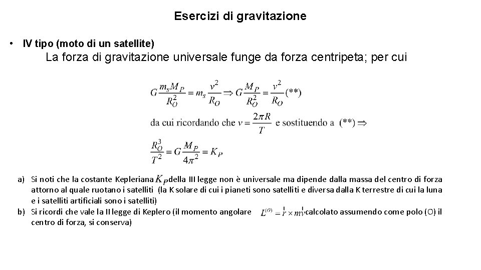 Esercizi di gravitazione • IV tipo (moto di un satellite) La forza di gravitazione